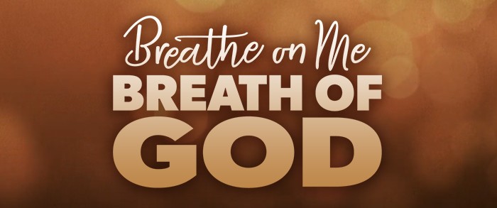 Breathe On Me Breath of God