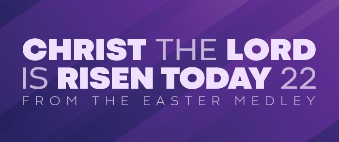 Christ The Lord Is Risen Today 2022