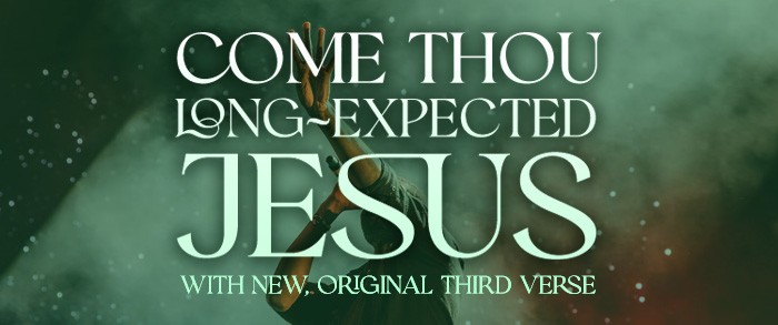 Come Thou-Long Expected Jesus