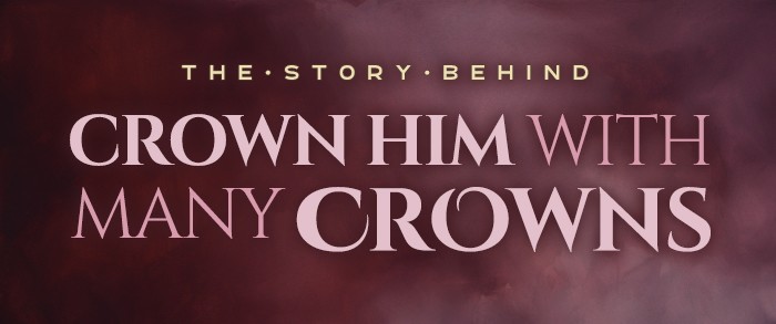 Story Behind Crown Him With Many Crowns