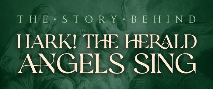 The Story Behind: Hark The Herald Angels Sing